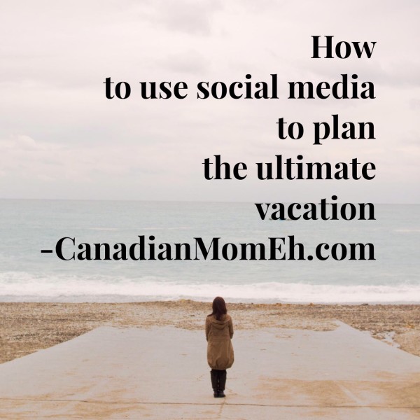 How to use social media to plan your ultimate vacation #socialmedia #travel