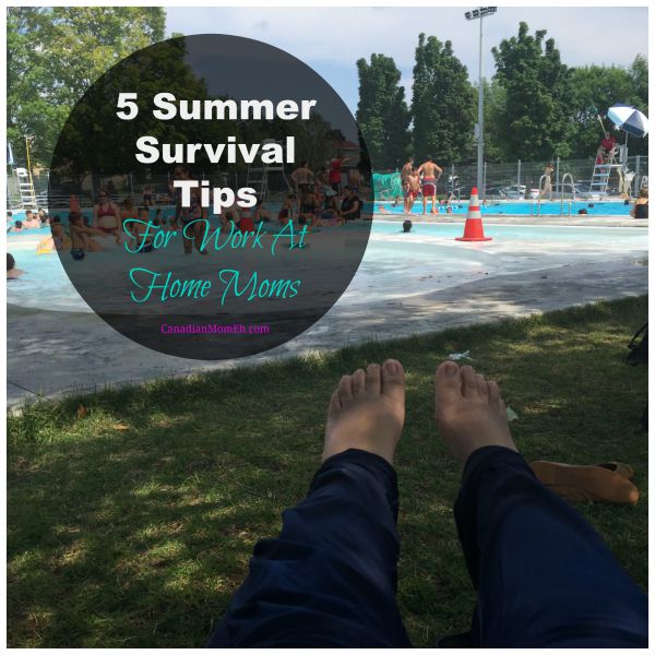 5 Summer Survival Tips for Work-At-Home Moms #WAHM @BTMontreal